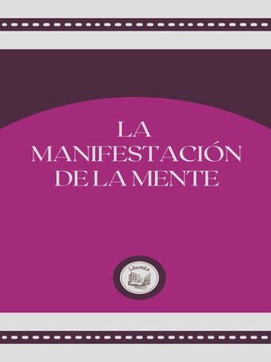 cover image of LA MANIFESTACIÓN DE LA MENTE